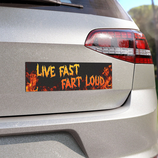 live fast, fart loud – bumper sticker or magnet