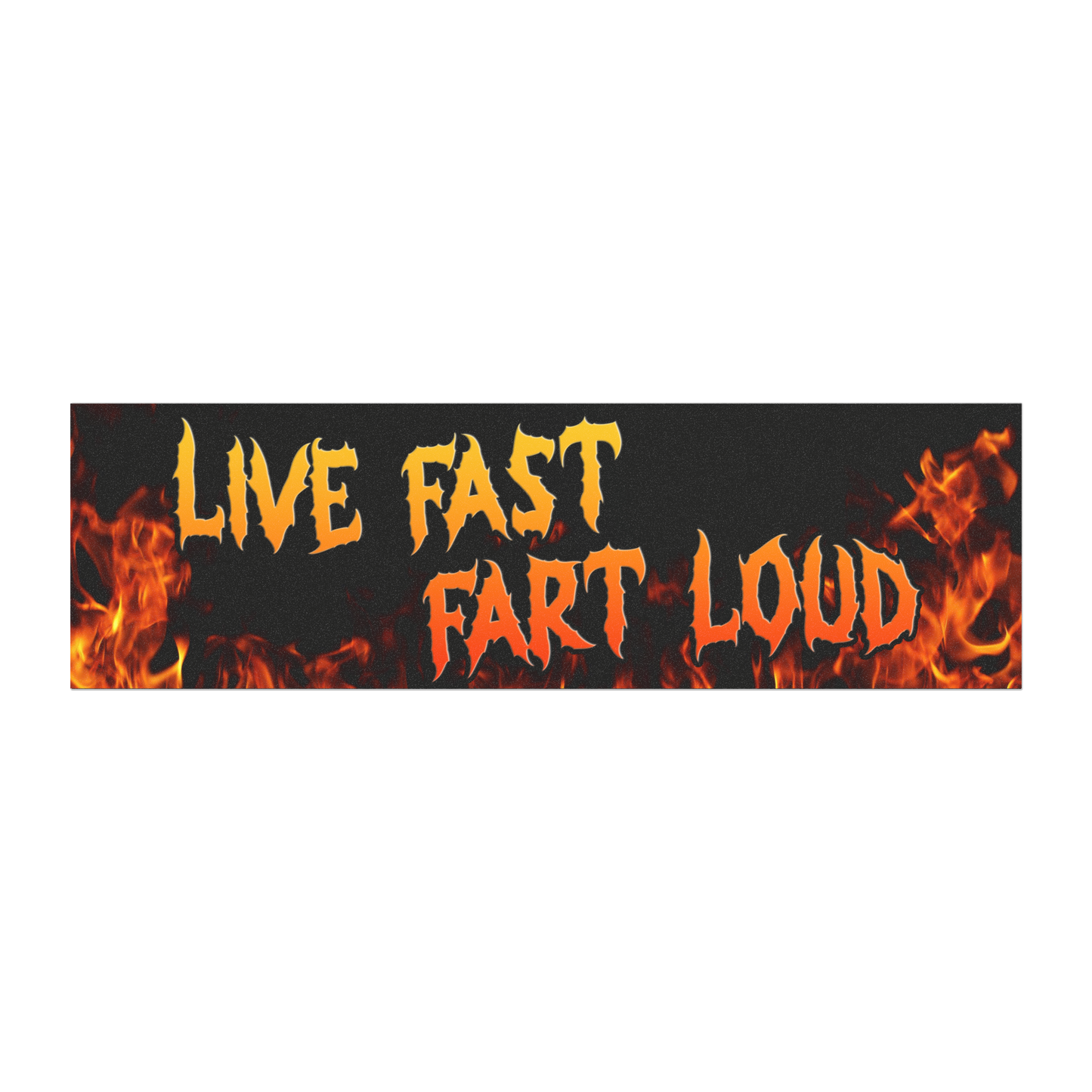 live fast, fart loud – bumper sticker or magnet