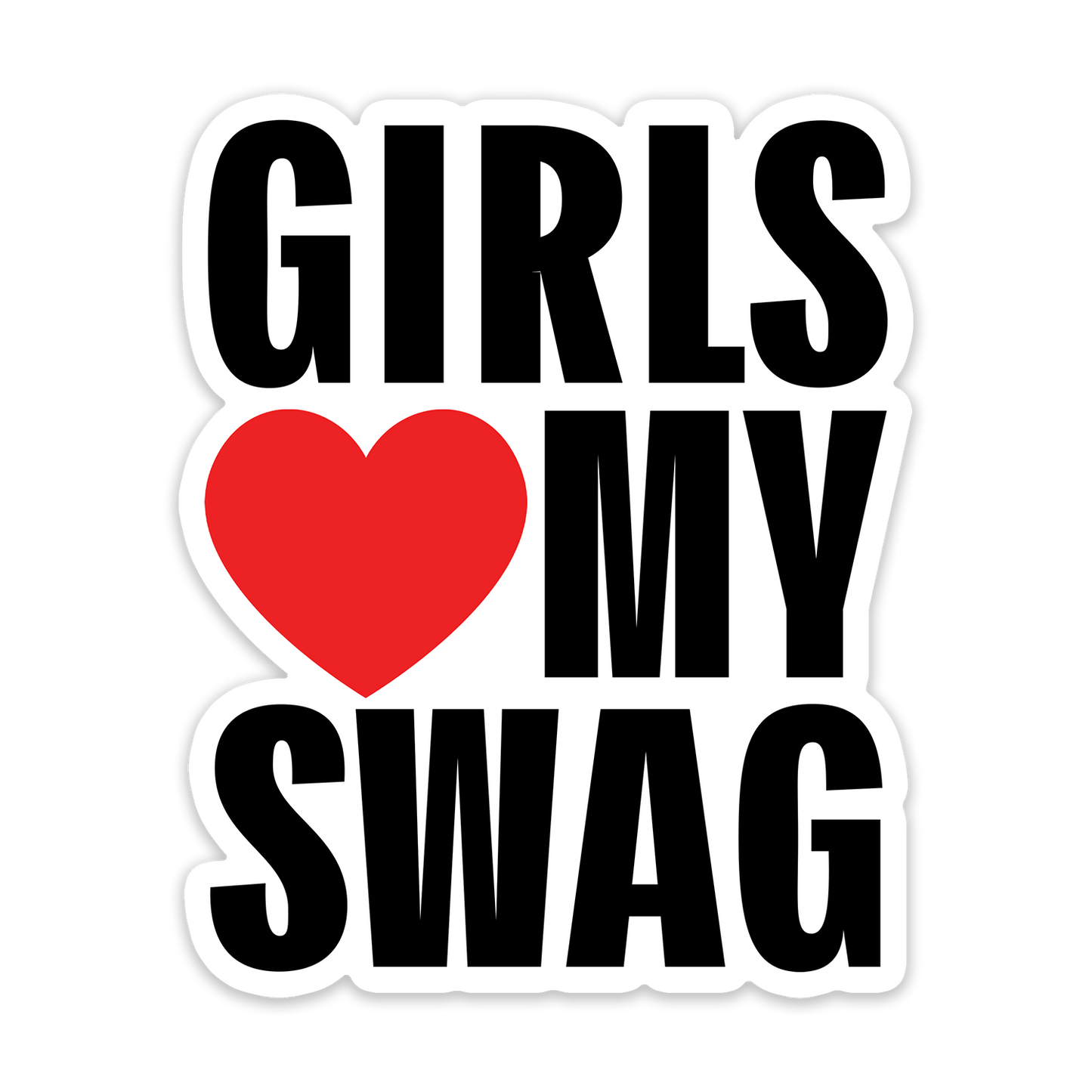 girls love my swag – sticker