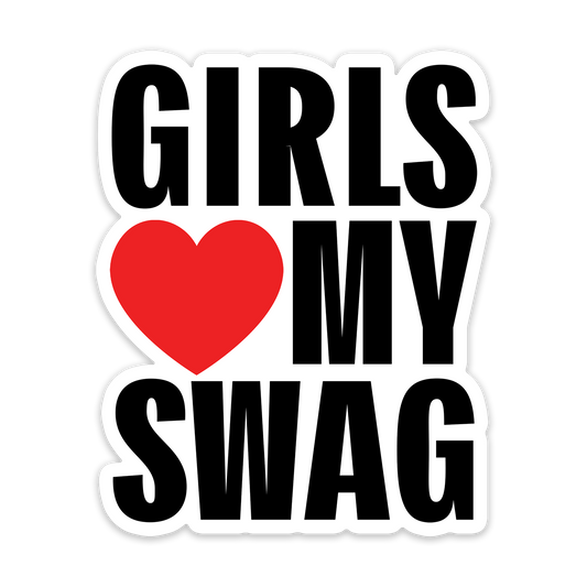 girls love my swag – sticker