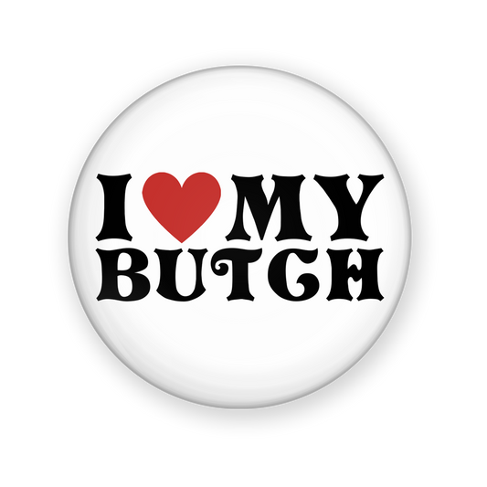 i love my butch – butchfemme pinback button