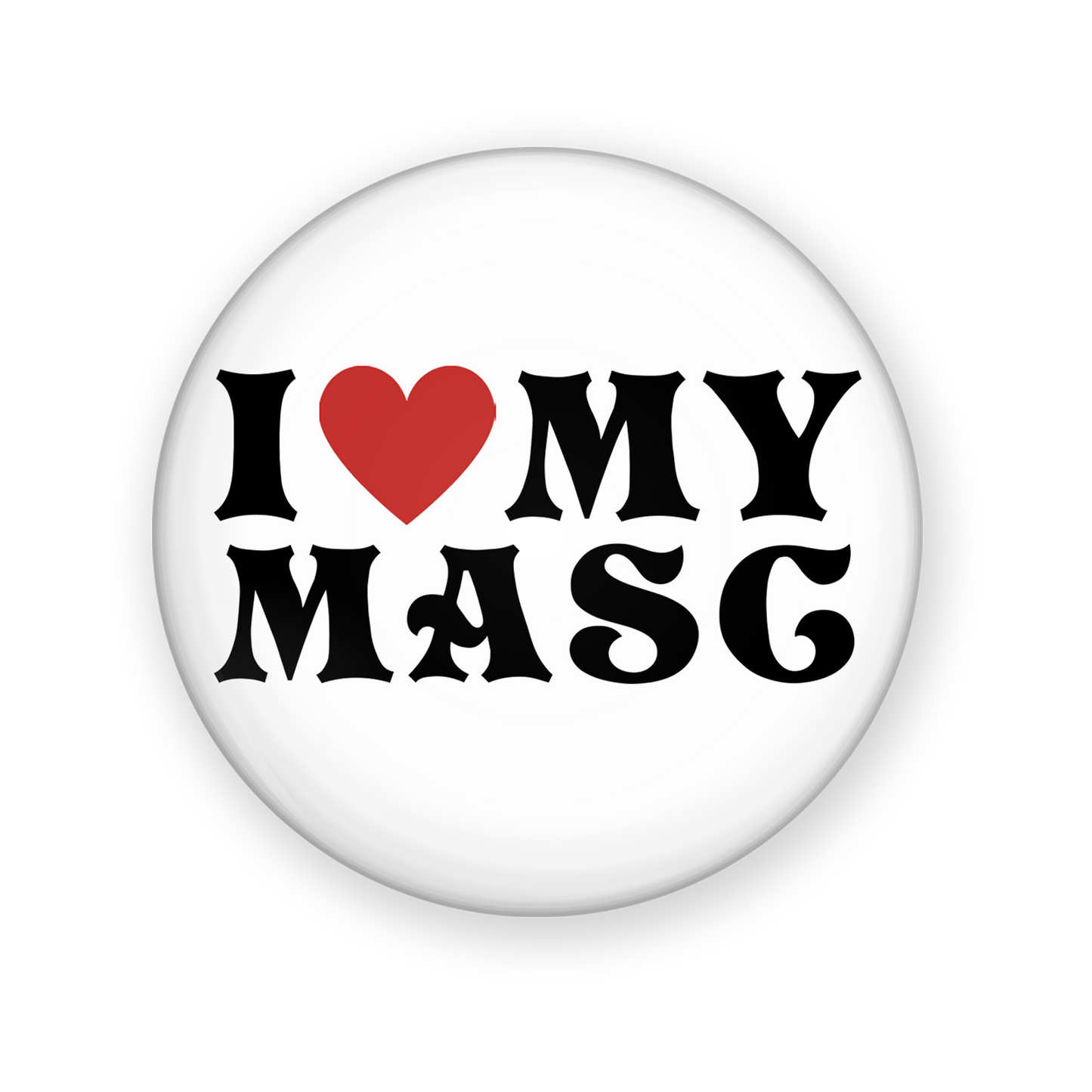 i love my masc – butchfemme pinback button