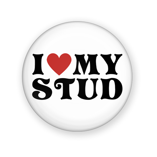 i love my stud – butchfemme pinback button
