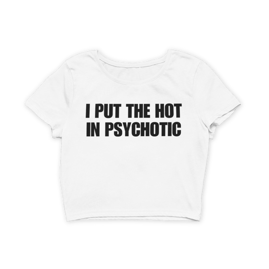 i put the hot in psychotic – baby tee