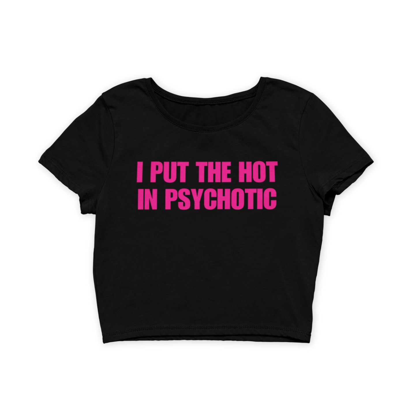 i put the hot in psychotic – baby tee