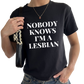 Nobody Knows I'm a Lesbian Baby Tee
