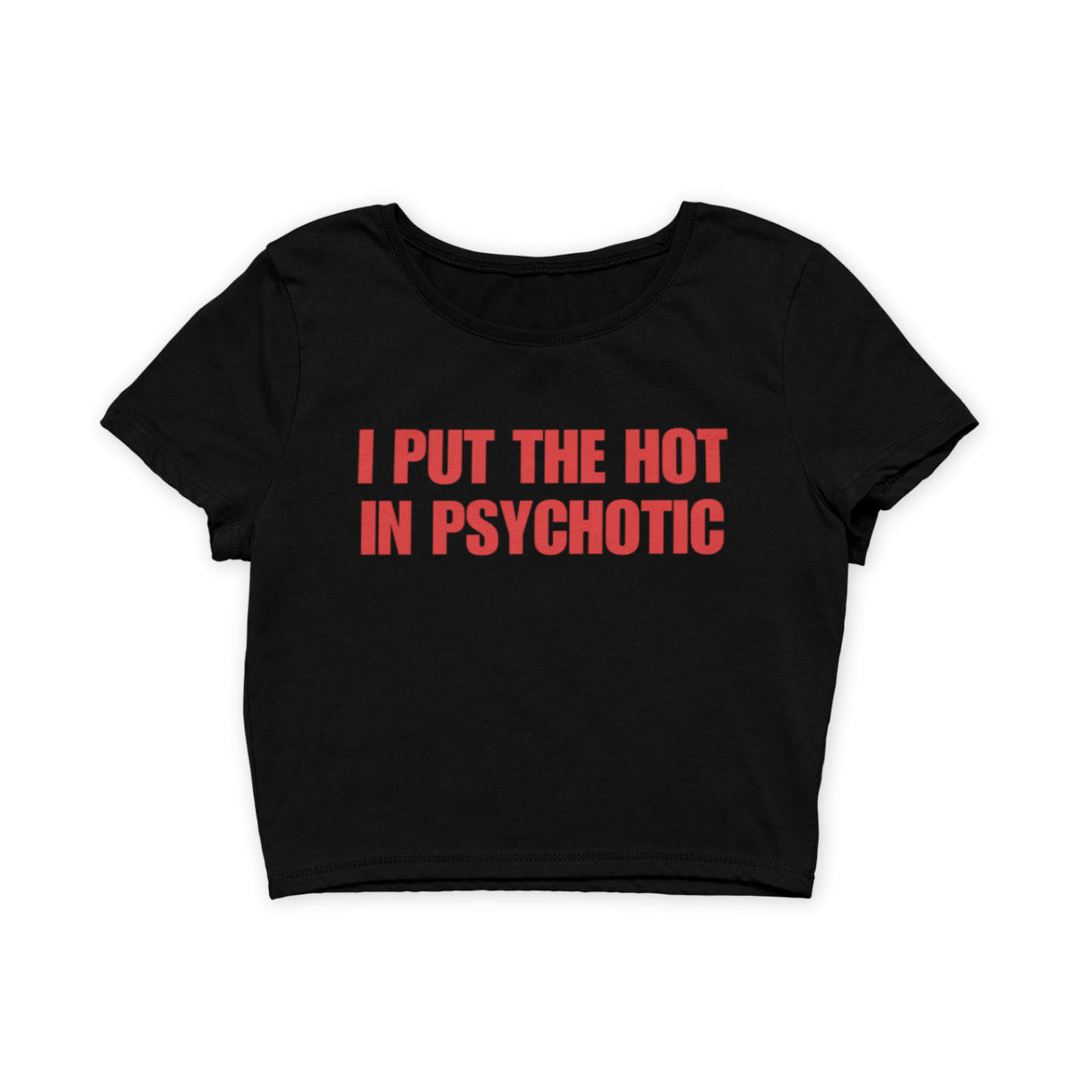 i put the hot in psychotic – baby tee