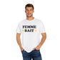 femme bait – unisex t-shirt