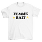 femme bait – unisex t-shirt