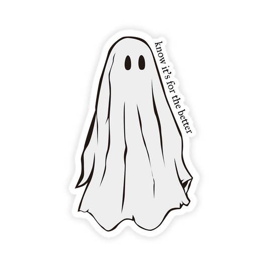 know it's for the better ghost sticker